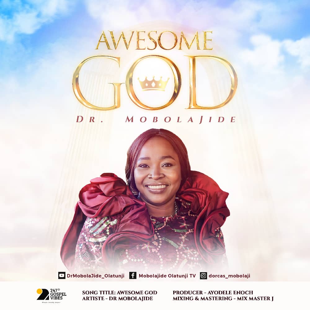 Dr. Mobolaji Olatunji Unveils Soul&Stirring Worship Anthem “Awesome God” ||