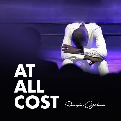 #LyricsAnalysis: Dunsin Oyekan - "At All Cost" | @DunsinOyekan |