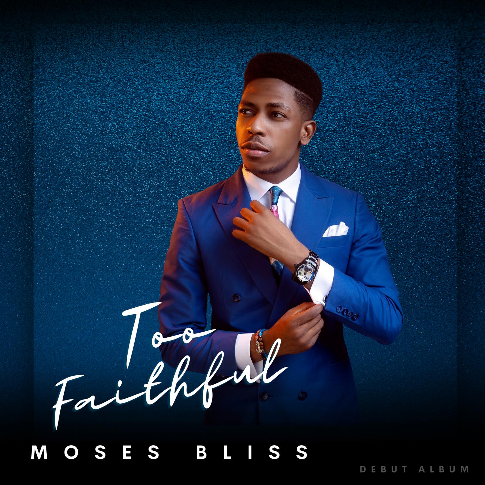 "Genuine Worship with a Splash of Holy Ghost vibes" - Moses Bliss - Too Faithful to Fail (Album Review) | @mosesblisslive |