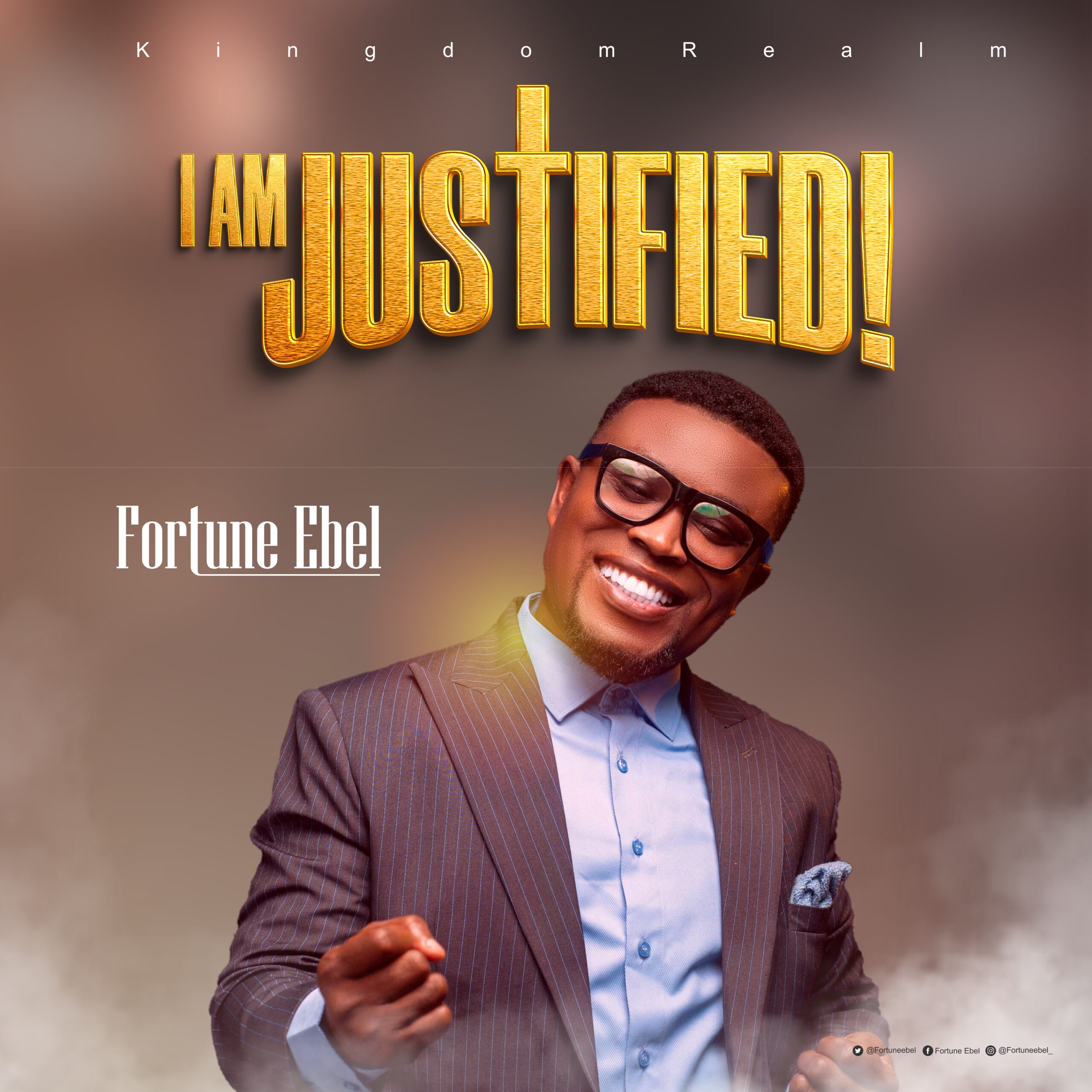 Fortune Ebel - "I Am Justified" ||