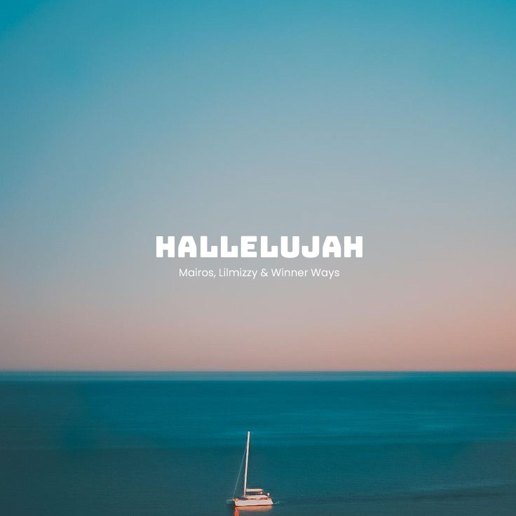 Mairos - "Hallelujah" | Feat. Lilmizzy & Winner Ways ||