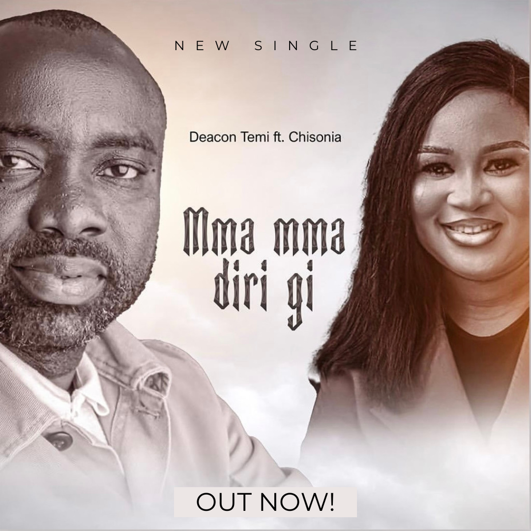 Deacon Temi - "Mma Mma Diri Gi" | Feat. Chisonia | @DeaconTemi, @Chisonia_ige |