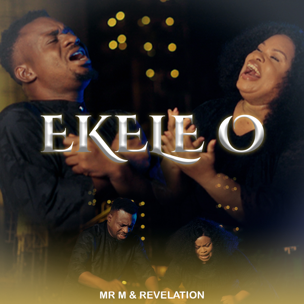 Mr M & Revelation - "Ekele O" | @mystermiracle |