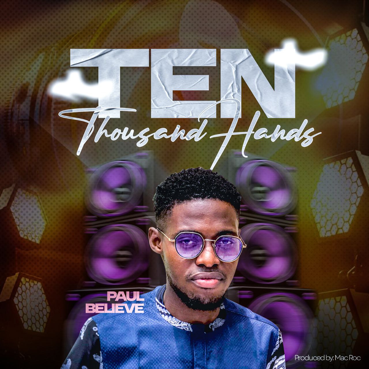 Emerging Music Minister, Paul Believe releases new single "Ten Thousand Hands" | @pbcriptio |