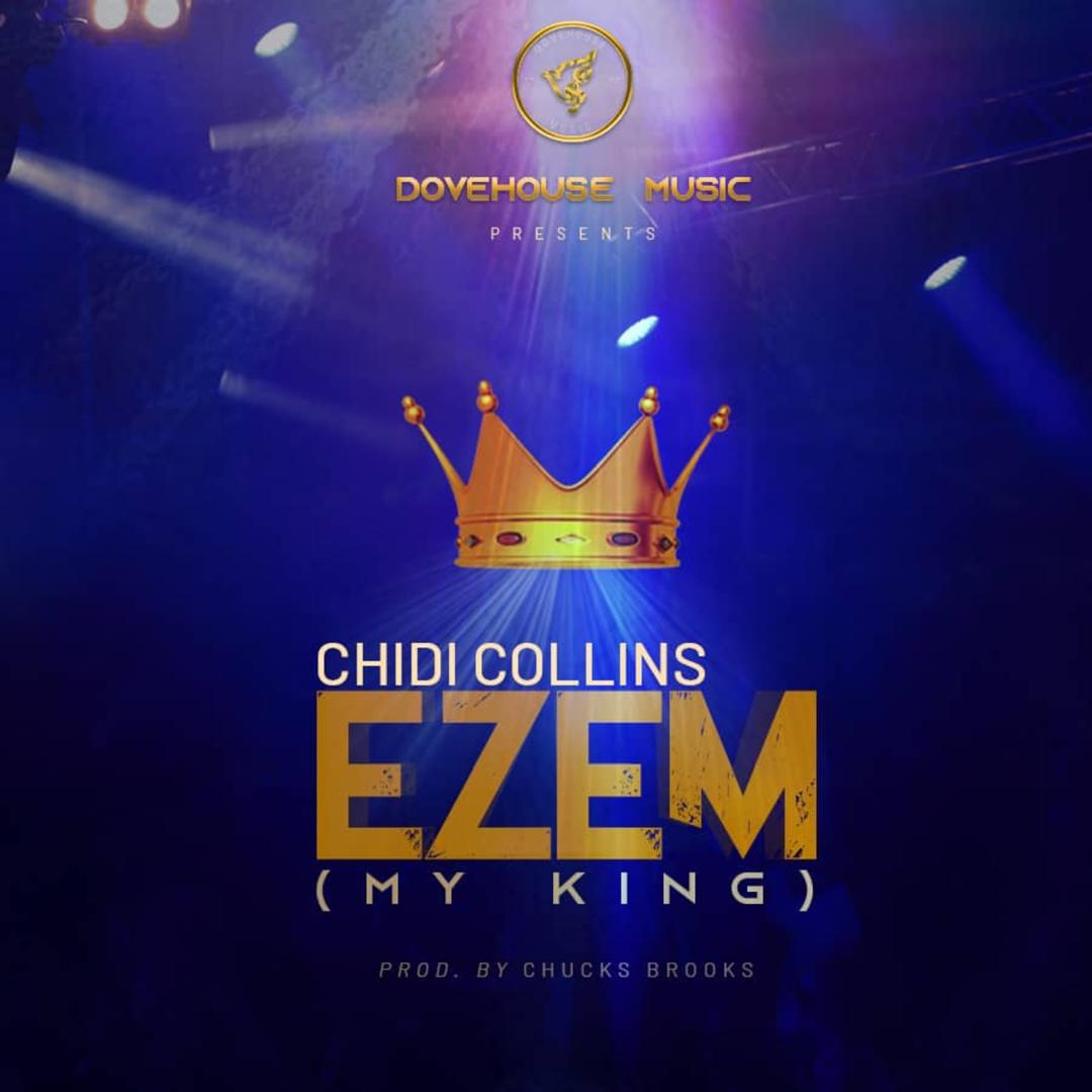 Chidi Collins Releases New Single "Eze’m" (My King) ||