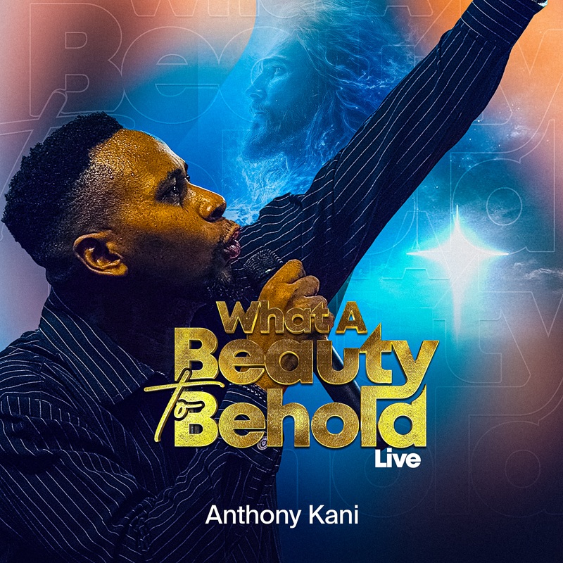 Anthony Kani dishes out Soul-Stirring Sound "What a Beauty to Behold" | @anthonykani |