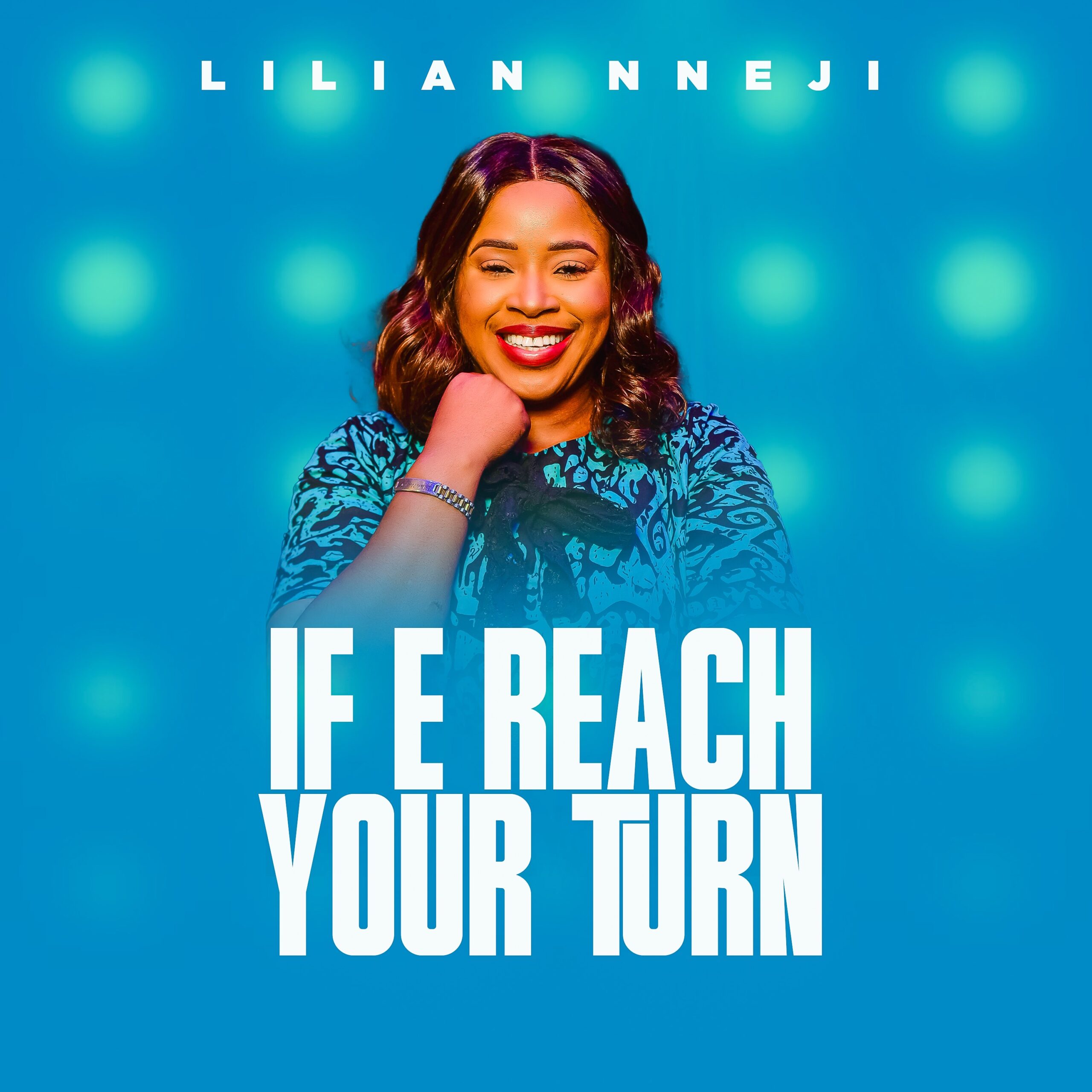 Lilian Nneji – “If E Reach Your Turn” || – Gospel Centric